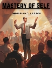 Mastery of Self By Christian D Larson Cover Image