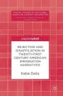 Rejection and Disaffiliation in Twenty-First Century American Immigration Narratives (Pivotal Studies in the Global American Literary Imagination) Cover Image
