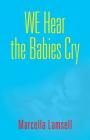 We Hear the Babies Cry By Marcella Lamsell Cover Image