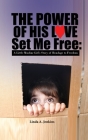 The Power of His Love Set Me Free: A Little Muslim Girl's Story of Bondage to Freedom By Linda A. Jenkins Cover Image