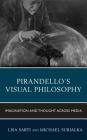 Pirandello's Visual Philosophy: Imagination and Thought across Media By Lisa Sarti (Editor), Michael Subialka (Editor), Daniela Bini (Contribution by) Cover Image