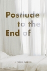 Postlude to the End of By J. Parker Marvin Cover Image