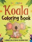 Koala Coloring Book! A Unique Collection Of Coloring Pages By Bold Illustrations Cover Image