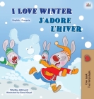 I Love Winter (English French Bilingual Book for Kids) (English French Bilingual Collection) By Shelley Admont, Kidkiddos Books Cover Image