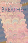 Breathe By Shanel Nicole Cover Image
