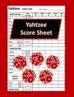 Yahtzee Score Sheet: Yahtzee Score Pads, Board Game Yahtzee, Score Keeper Book, Score Card, Dice Yahtzee, Large Print Yahtzee Score Sheets By Yahtzee Expert Cover Image
