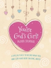 You're God's Girl! Prayer Journal: A Special Place to Record What You and God Have Been Talking about By Wynter Pitts Cover Image