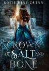 Crown of Salt and Bone By Katherine Quinn Cover Image