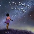 If You Look Up to the Sky By Angela Dalton, Margarita Sikorskaia (Illustrator) Cover Image