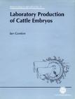 Laboratory Production of Cattle Embryos (Biotechnology in Agriculture #11) By Ian Gordon Cover Image