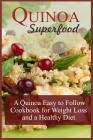 Quinoa Superfood: A Quinoa Easy To Follow Cookbook For Weight Loss And A Healthy Diet Cover Image