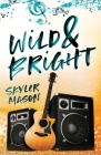 Wild and Bright: A Rock Star Romance By Skyler Mason Cover Image