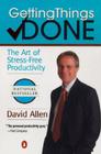 Getting Things Done: The Art of Stress-Free Productivity By David Allen Cover Image