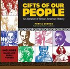 Gifts of Our People: An Alphabet of African American History By Portia George Cover Image
