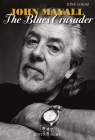 John Mayall: The Blues Crusader By Dinu Logoz Cover Image