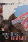 Being Vulnerable: Contemporary Political Thought (Outspoken #4) By Arne de Boever Cover Image