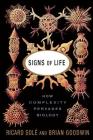 Signs Of Life: How Complexity Pervades Biology By Ricard Sole, Brian Goodwin Cover Image
