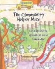 The Community Helper Mice; Los ratoncitos ayudantes de la comunidad By Ledezna Puerto, Rose Marie Tenney (Illustrator) Cover Image