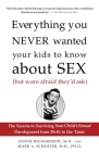 Everything You Never Wanted Your Kids to Know About Sex (But Were Afraid They'd Ask): The Secrets to Surviving Your Child's Sexual Development from Birth to the Teens Cover Image