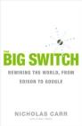 The Big Switch: Rewiring the World, from Edison to Google Cover Image