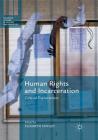 Human Rights and Incarceration: Critical Explorations (Palgrave Studies in Prisons and Penology) By Elizabeth Stanley (Editor) Cover Image