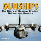 Gunships: The Story of Spooky, Shadow, Stinger and Spectre By Wayne Mutza Cover Image