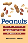 Peanuts: The Illustrious History of the Goober Pea (The Food Series) By Andrew F. Smith Cover Image
