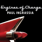 Engines of Change Lib/E: A History of the American Dream in Fifteen Cars By Paul Ingrassia, Sean Runnette (Read by) Cover Image