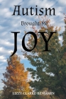 Autism Brought Me Joy By Lizzy Clarke-Benjamin Cover Image