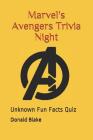 Marvel's Avengers Trivia Night: Unknown Fun Facts Quiz (Volume #1) By Donald Blake, S. W. Sajjad Cover Image