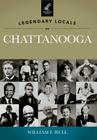 Legendary Locals of Chattanooga, Tennessee Cover Image