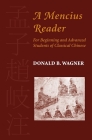 A Mencius Reader: For Beginning and Advanced Students of Classical Chinese By Donald B. Wagner Cover Image