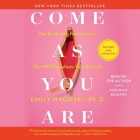 Come as You Are: Revised and Updated: The Surprising New Science That Will Transform Your Sex Life By Emily Nagoski, Emily Nagoski (Read by), Nicholas Boulton (Read by) Cover Image