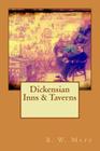 Dickensian Inns & Taverns By B. W. Matz Cover Image