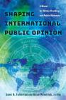 Shaping International Public Opinion: A Model for Nation Branding and Public Diplomacy By Jami A. Fullerton (Editor), Alice Kendrick (Editor) Cover Image