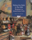 Riding the Rails in the USA: Trains in American Life (Transportation in America) Cover Image