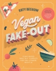 Vegan Fake-out: Plant-based take-out classics for the ultimate night in By Katy Beskow Cover Image