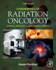 Fundamentals of Radiation Oncology: Physical, Biological, and Clinical Aspects By Hasan Murshed (Editor) Cover Image