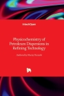 Physicochemistry of Petroleum Dispersions in Refining Technology By Maciej Paczuski Cover Image