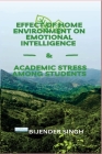 Effect of Home Environment on Emotional Intelligence & Academic Stress Among Students By Bijender Singh Cover Image