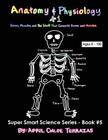 Anatomy & Physiology Part 1: Bones, Muscles, and the Stuff That Connects Bones and Muscles By April Chloe Terrazas, April Chloe Terrazas (Illustrator) Cover Image