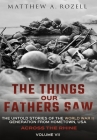 Across the Rhine: The Things Our Fathers Saw-The Untold Stories of the World War II Generation-Volume VII: The Things Our Fathers Saw-Th Cover Image