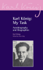 Karl König: My Task: Autobiography and Biographies By Karl König, Peter Selg (Editor) Cover Image