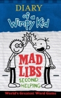 Diary of a Wimpy Kid Mad Libs: Second Helping: World's Greatest Word Game By Patrick Kinney Cover Image