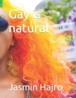 Gay is natural By Jasmin Hajro Cover Image