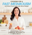 Cooking For A Fast Metabolism: Eat More Food and Lose More Weight Cover Image