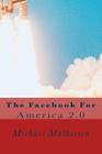 Facebook For The 2nd American Revolution: America 2.0 By Michael Mathiesen Cover Image