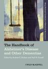 The Handbook of Alzheimer's Disease and Other Dementias (Blackwell Handbooks of Behavioral Neuroscience #1) By Andrew E. Budson (Editor), Neil W. Kowall (Editor) Cover Image