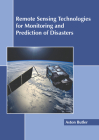 Remote Sensing Technologies for Monitoring and Prediction of Disasters By Aston Butler (Editor) Cover Image