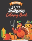 HAPPY Thanksgiving COLORING BOOK: 50 Thanksgiving coloring pages for kids, Celebrate Harvest, Fun and Easy Thanksgiving Coloring Pages for Kids By Thankful Publishing Cover Image